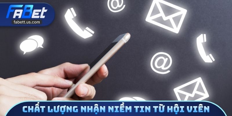 Chất lượng khiến liên hệ FABET nhận được niềm tin từ hội viên