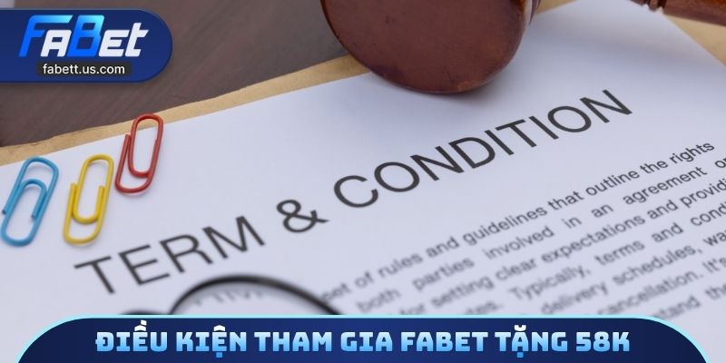 Điều kiện tham gia FABET tặng 58k