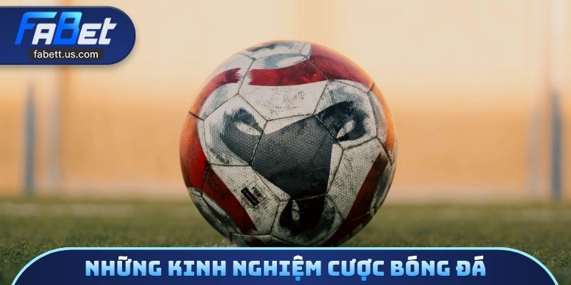 Những kinh nghiệm cược bóng đá